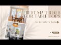 The Best Materials for Table Top | Furniture Adda