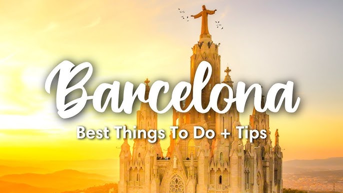 The Essential Things to Know Before You Visit Barcelona