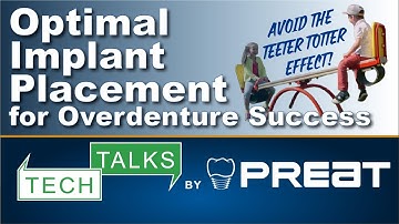 Optimal Implant Placement for Overdenture Success - Tech Talks By PREAT