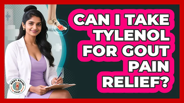 Can I Take Tylenol For Gout Pain Relief? - Gout Relief Guide