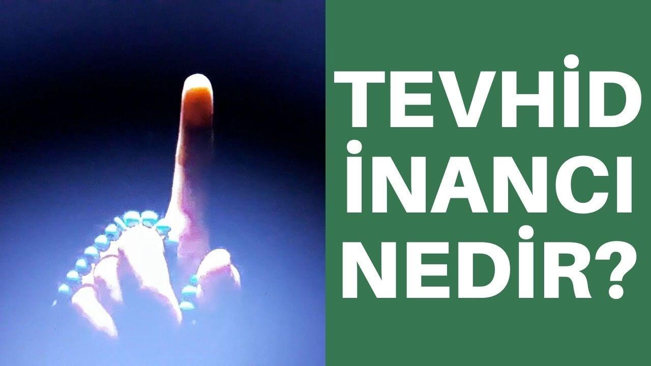 Tevhid İnancı Nedir? İslam’da Tevhid İnancının Özellikleri Nelerdir?