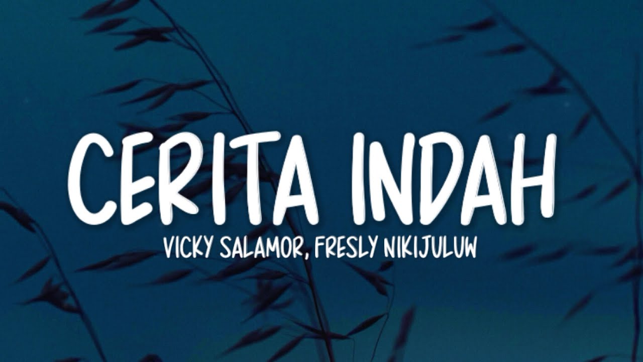 Vicky Salamor Ft. Fresly Nikijuluw - Cerita Indah (Lirik Lagu)