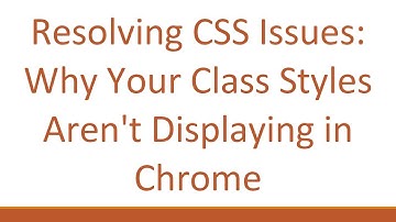 Resolving CSS Issues: Why Your Class Styles Aren