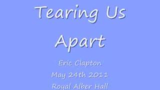 Eric Clapton - Tearing Us Apart - May 24th 2011 - Royal Albert Hall