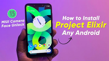 Install Project Elixir on Any Android - MIUI Camera | Android 13 Face Unlock