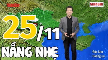 Dự báo thời tiết tối nay và ngày mai 25/11 | Dự báo thời tiết đêm nay mới nhất | Báo Nhân Dân
