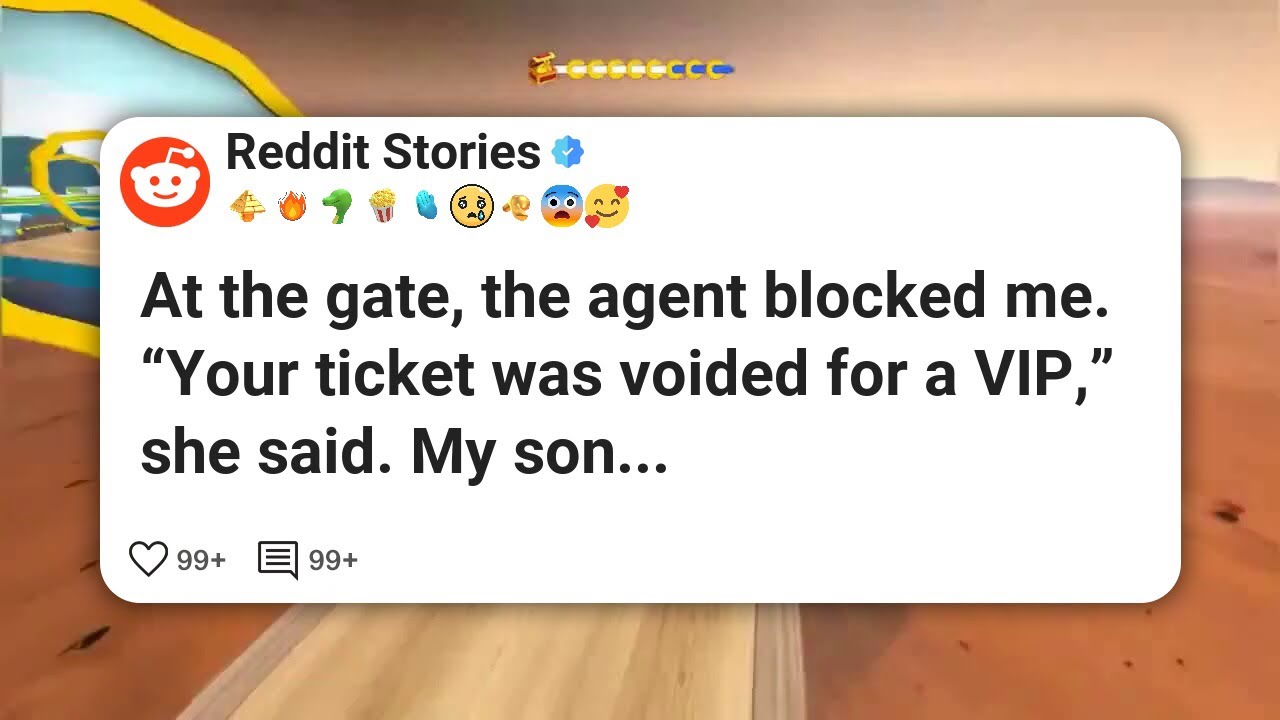 At the gate, the agent blocked me. “Your ticket was voided for a VIP,” she said. My son #reddit 