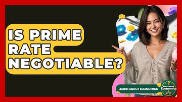 Is Prime Rate Negotiable? - Learn About Economics