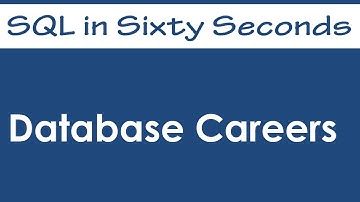 Database Careers - SQL in Sixty Seconds #062