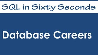 Database Careers - SQL in Sixty Seconds #062