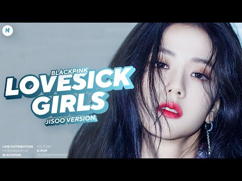 BLACKPINK — “Lovesick Girls” (Jisoo Version.) ‹ Line Distribution