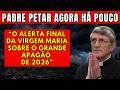 PADRE PETAR: SAIAM DAS CAPITAIS — O Alerta Final da Virgem Maria sobre o Grande Apagão de 2026