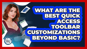 What Are The Best Quick Access Toolbar Customizations Beyond Basic? - Docs and Sheets Pro