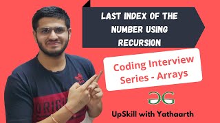 Last Index of number in array using Recursion | Placements Series- Arrays | UpSkill with Yathaarth