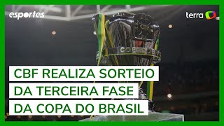 CBF realiza sorteio da terceira fase da Copa do Brasil