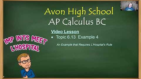 Avon High School - AP Calculus BC - Topic 6.13 - Example 4 - A More Difficult Improper Integral