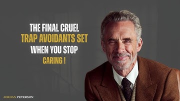 The Final Cruel Trap Avoidants Set When You Stop Caring | Jordan Peterson | Motivational Speech