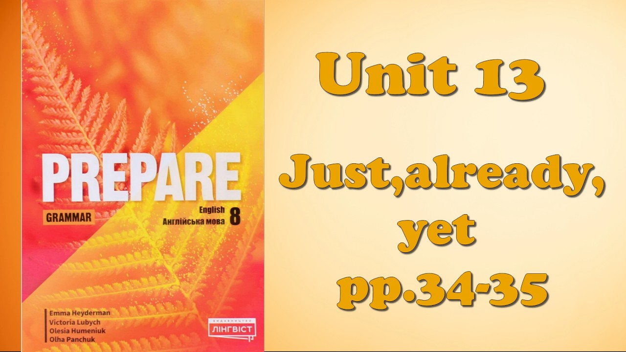 Prepare 8 НУШ Unit 13 Just,already,yet pp.34-35 Grammar - YouTube