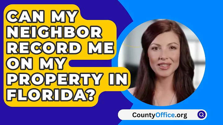 Can My Neighbor Record Me on My Property in Florida? - CountyOffice.org