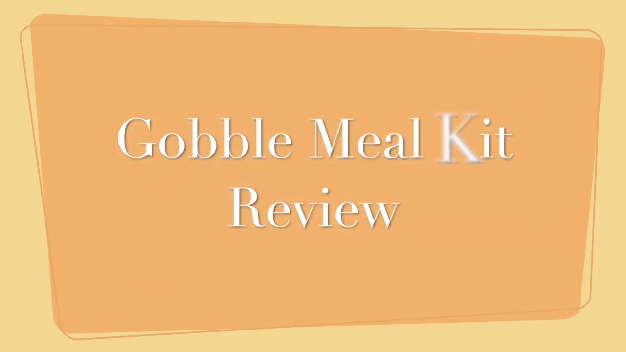 An Honest Review of Gobble's Meal Kit Delivery Service