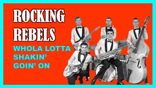 ROCKING REBELS - Whole Lotta Shakin&#39; Goin&#39; On