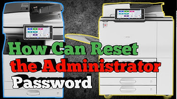 How to Reset Administrator Password on Ricoh Printer