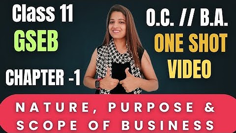 O.C.// B.A. |Class 11| CHP -1|Nature, Purpose &Scope of Business| GSEB|Sapna ki Pathshala #gsebstd11