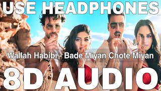 Wallah Habibi (8D Audio) || Bade Miyan Chote Miyan || Akshay Kumar, Tiger Shroff, Manushi C, Alaya F