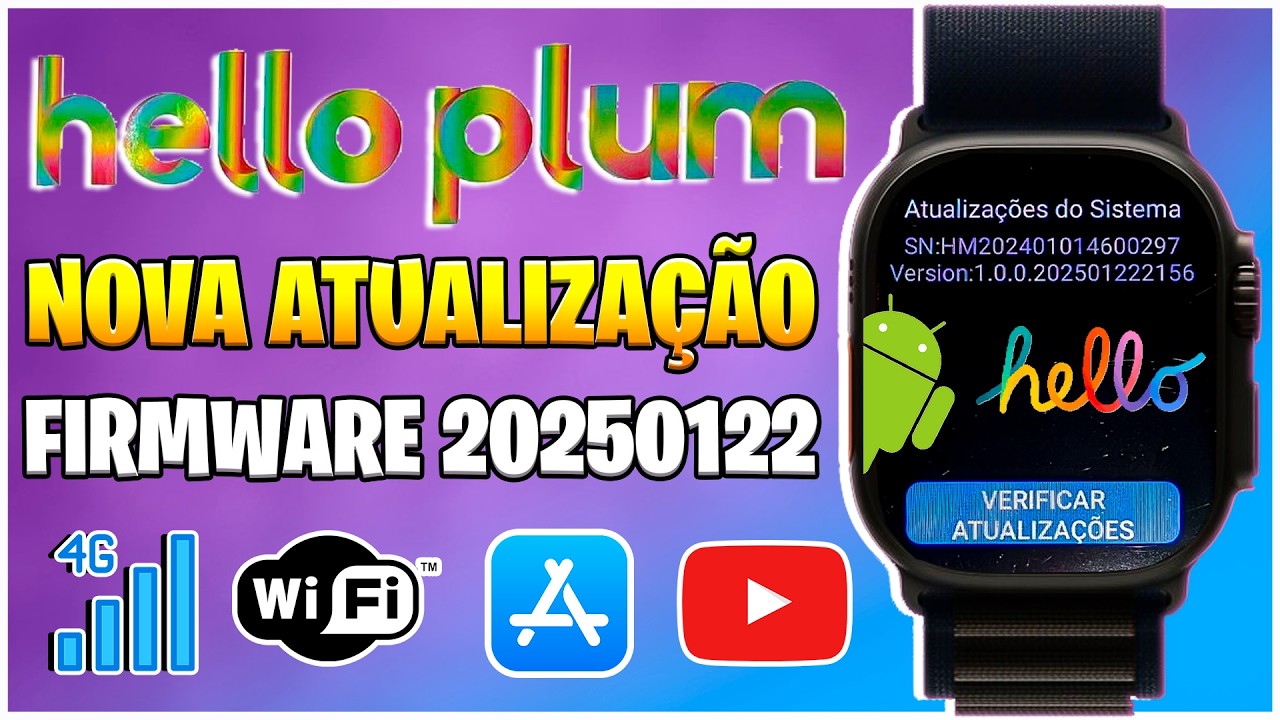 HELLO WATCH 4 PLUS 4G NOVA ATUALIZAÇÃO DE FIRMWARE V20250122 - O QUE MUDOU NO HELLO PLUM 4G?