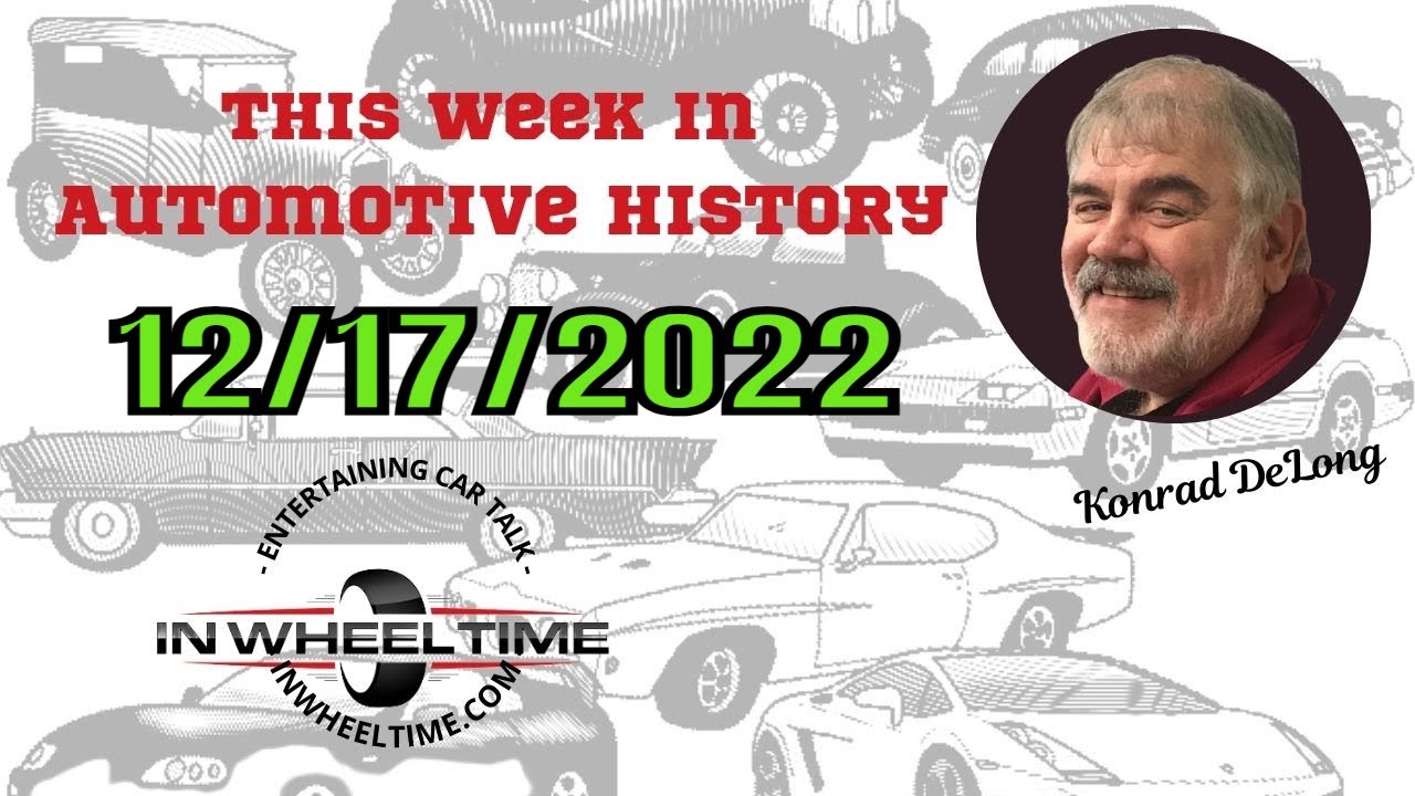 It is 'This Week In Auto History' for 12/17/2022!