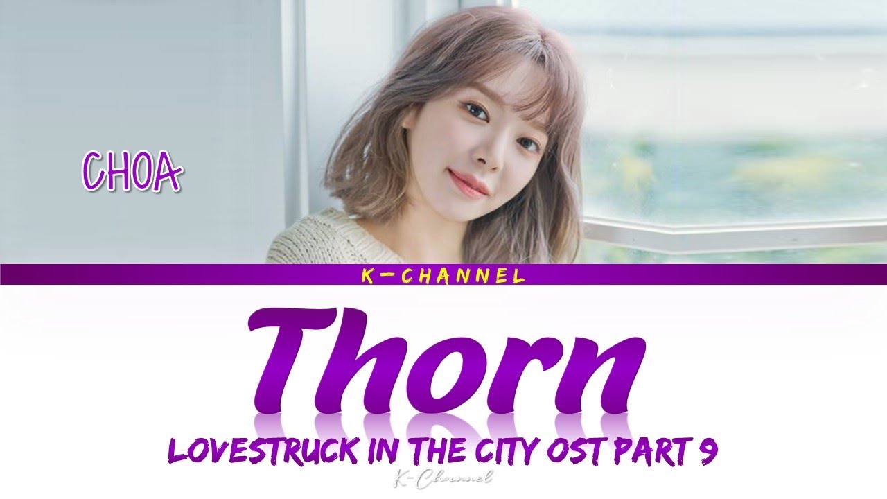 Thorn (가시) - CHOA (초아) | Lovestruck in the City 시남녀의 사랑법 OST Part 9 | Lyrics 가사 | Han/Rom/Eng