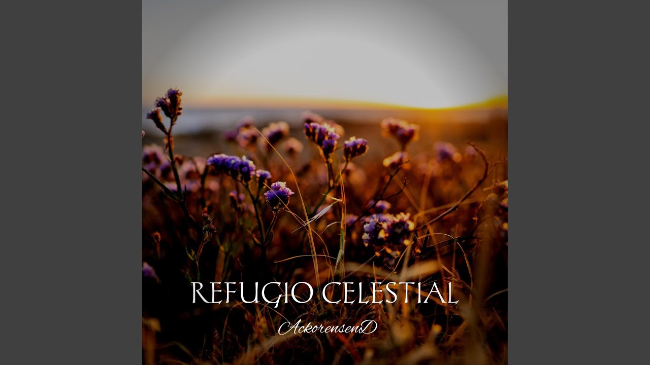Regardez Refugio Celestial sur YouTube Regardez Refugio Celestial sur YouTube