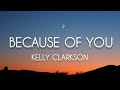 Because Of You - Kelly Clarkson (lyrics)