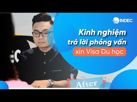 Video Kinh nghiệm trả lời phỏng vấn xin Visa Du học - youtube