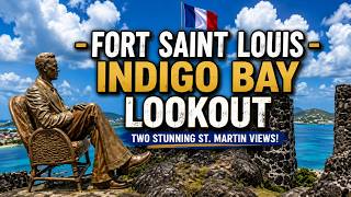 Fort Saint Louis & Indigo Bay Cay Bay Lookout– Two Stunning St. Martin Views in One Journey