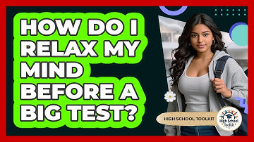 How Do I Relax My Mind Before A Big Test?