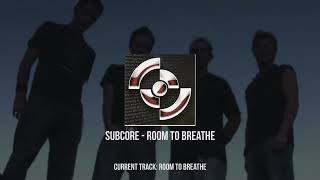Subcore - Room To Breathe Tx