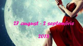 Horoscop 27 august - 2 septembrie 2018