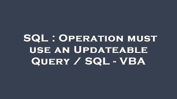 SQL : Operation must use an Updateable Query / SQL - VBA