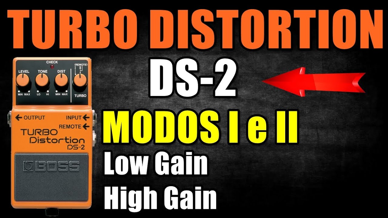 BOSS Turbo Distortion DS2 MODOS I e II COMPARAÇÃO em Low e High