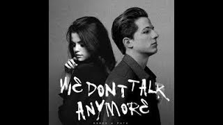 Charlie Puth -We Don&#39;t Talk Anymore feat Selena Gomez  lyrics