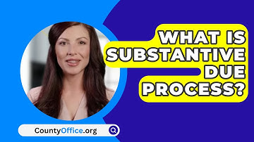 What Is Substantive Due Process? - CountyOffice.org
