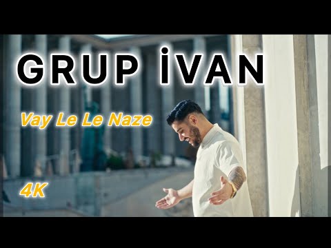 GRUP İVAN - Vay Le Le Naze  [Halay] 4K Klip