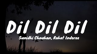 Dil Dil Dil (Lyrics Video) : Ek Deewane Ki Deewaniyat - Sunidhi Chauhan, Rahat Indoree 