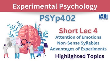PSYp402 Short Lecture 4_Attention of Emotions_Non-Sense Syllables_Advantages of Experiment_Highlight