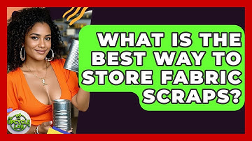 What Is The Best Way To Store Fabric Scraps? - The Upcycle Lab