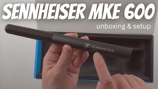 Sennheiser MKE 600 Shotgun Microphone (Unboxing and Setup)