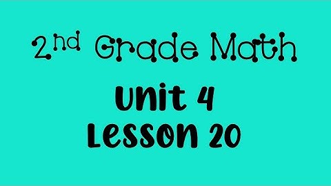 Unit 4, Lesson 20 Math (2nd)