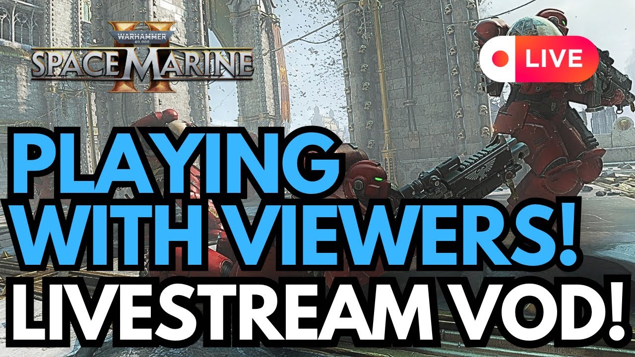Slaying XenosWith Viewers! | Ask For Invite Code| Talking Everything 40k l Space Marine 2