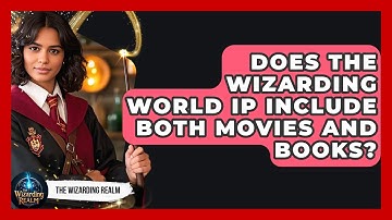 Does the Wizarding World IP Include Both Movies and Books? - The Wizarding Realm